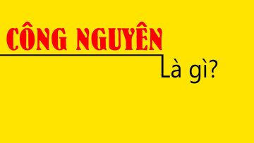 Công Nguyên là gì? Giải thích siêu dễ hiểu trong 6 phút