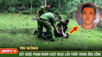 Đã bắt được phạm nhân vượt ngục tại Long An | ANTV