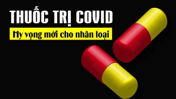 Đã có Thuốc trị Covid – Người bệnh không phải lo lắng nữa?