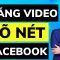 Đăng video lên Facebook bị mờ phải làm sao ? (Giải quyết ngay)