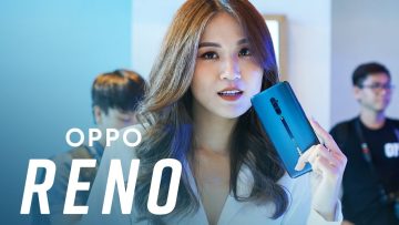 Đánh giá nhanh OPPO Reno giá 13 triệu, Reno 10X 21 triệu