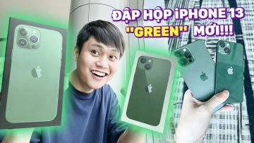 ĐẬP HỘP iPHONE 13 & iPHONE 13 PRO MAX GREEN MỚI!!