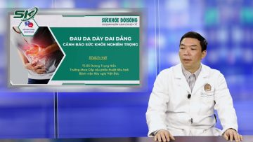 Đau Dạ Dày Dai Dẳng Cảnh Báo Sức Khỏe Nghiêm Trọng | SKĐS