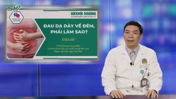 Đau Dạ Dày Về Đêm Phải Làm Sao? | SKĐS