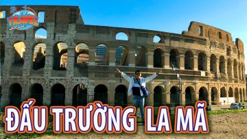 Đấu trường La Mã Colosseo | Kiệt tác của thời gian | Du lịch Châu Âu