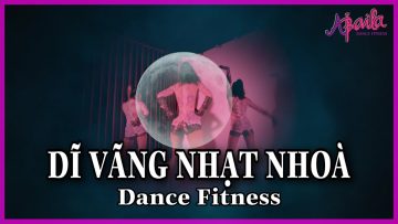 DĨ VÃNG NHẠT NHOÀ | ZUMBA | DANCE | CHOREOGRAPHY LÂM BIBOY | ABAILA DANCE FITNESS |