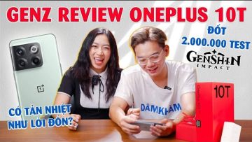 Đốt 2.000.000 roll Genshin Impact chỉ để review Oneplus 10T: Có tản nhiệt tốt như lời đồn?!?