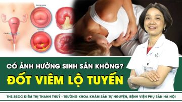 Đốt viêm lộ tuyến cổ tử cung có ảnh hưởng sinh sản không? | SKĐS