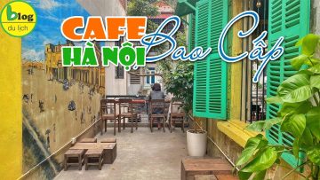 Du lịch Hà Nội 2021 ghé 8 quán cafe theo phong cách thời bao cấp