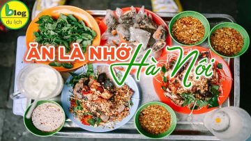 Du lịch Hà Nội 2021 những món ăn nhất định phải thử