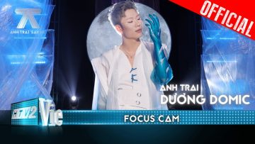 FOCUS CAM: Dương Domic – Sóng Vỗ Vỡ Bờ | Anh Trai Say Hi