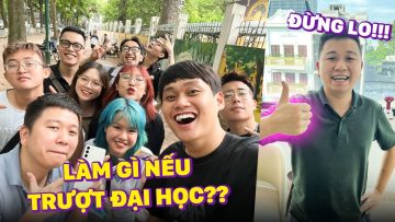 FUN: NẾU TRƯỢT ĐẠI HỌC THÌ BỌN MÌNH SẼ LÀM GÌ??