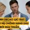 Gia đình Decao lục đục. Tại sao mẹ chồng nàng dâu muôn đời mâu thuẫn | TỔ BUÔN 247 (27/05/2024)