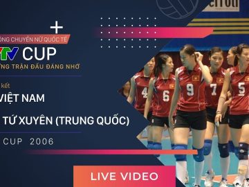 Giải Bóng Chuyền Nữ Quốc Tế VTV Cup 2006 | Chung kết | ĐT Việt Nam vs CLB Tứ Xuyên (Trung Quốc)