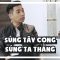 GIÁO SƯ TUẤN TIỀN TỈ GIẢI THÍCH TẠI SAO SÚNG TÂY CONG