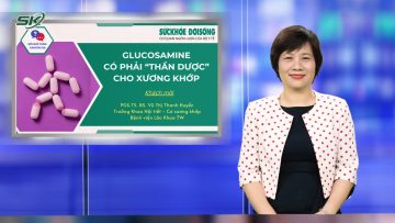 GLUCOSAMINE CÓ PHẢI “THẦN DƯỢC” CHO XƯƠNG KHỚP? | SKĐS