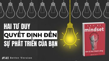 Hai tư duy quyết định đến sự phát triển của bạn | Sách Mindset – Tâm Lý Học Thành Công