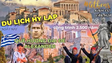 HÀNH TRÌNH từ HY LẠP tới ẤN ĐỘ theo bước chân ĐẠI ĐẾ – ATHEN TROY EPHESUS HINDUKUSH