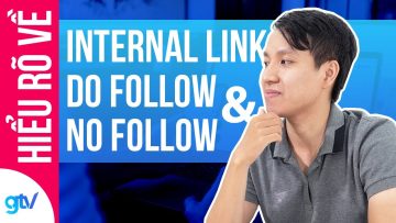 Hiểu Rõ Về Internal Link, Do Follow Và No Follow Link – SEO Căn Bản 1