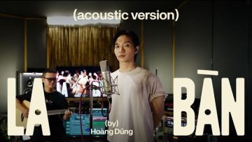 Hoàng Dũng – LA BÀN (Official Acoustic)