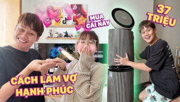 HOW TO LÀM VỢ HẠNH PHÚC: BỎ 37 TRIỆU MUA CÁI NÀY:))