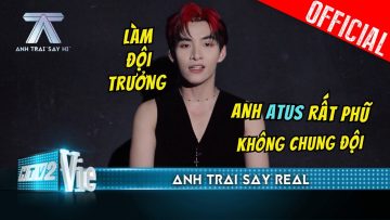 Hùng Huỳnh tiết lộ Atus phũ phàng, bật mí khát khao làm đội trưởng | Anh Trai Say Hi