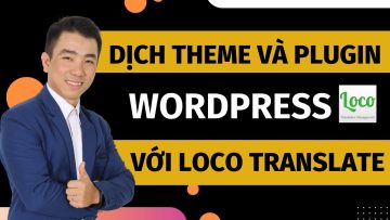 Hướng dẫn dịch theme và plugin wordpress với Loco Translate mới nhất 2024 | Việt hóa WordPress
