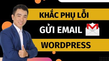 Hướng dẫn khắc phục lỗi không gửi được Email WordPress mới nhất 2024