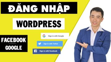 Hướng dẫn tạo đăng nhập website wordpress bằng facebook và google với Social Login