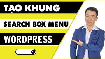 Hướng Dẫn Tạo Khung Tim Kiếm Gợi Ý Kết Quả WordPress | Search Box/ Bar To Menu WordPress