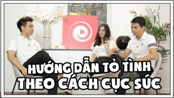 HƯỚNG DẪN TỎ TÌNH THEO CÁCH CỤC SÚC