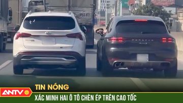 Huyndai và Porsche ép nhau trên cao tốc, người trong xe thò tay đập gương chiến tới cùng | ANTV