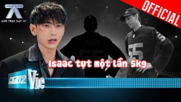 Isaac tiết lộ sút gần 5kg vì làm đội trưởng và luyện tập nhiều để tạo ra Hít Drama | Anh Trai Say Hi