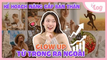 Kế Hoạch Nâng Cấp Bản Thân trong 6 tháng | Từ Nhan Sắc tới Trí Tuệ Glow Up VyLog