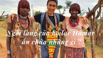 Khám phá Châu Phi: Thăm bộ lạc Hamar kỳ lạ ở Ethiopia 🇪🇹