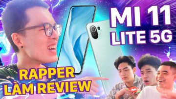 Khi các Rapper nói gì về Xiaomi Mi 11 Lite 5G