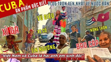 KHI CUBA MỞ CỬA / NHỮNG ĐIỀU NÀY SẼ THÀNH DĨ VÃNG – Đi mau trước khi HAVANA chuyển đổi 🇻🇳 🤝🇨🇺