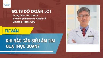 Khi nào cần siêu âm tim qua thực quản?