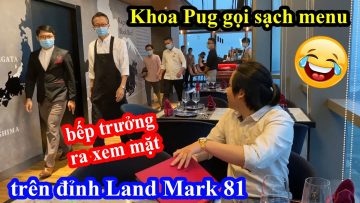 Khoa Pug Gọi Sạch Menu Nhà Hàng Siêu Sang Trên Đỉnh LandMark 81 Để Rửa Xe Mercedes – Cười xỉu haha