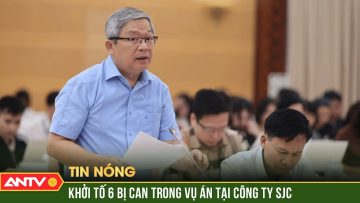 Khởi tố 6 bị can trong vụ án xảy ra tại Công ty Vàng bạc đá quý Sài Gòn SJC | ANTV