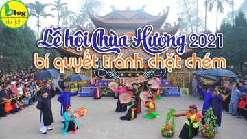 Kinh nghiệm đi hội chùa Hương 2021 ngắn gọn nhất