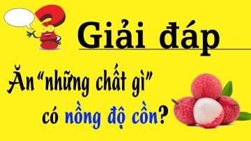 Làm rõ – Ăn hoa quả xuất hiện NỒNG ĐỘ CỒN có thật không?