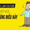 Làm việc này vô tình hại chết Kênh Youtube mà bạn không biết 😱