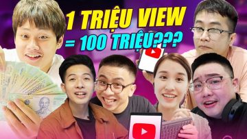 LẦN ĐẦU TIẾT LỘ 1 TRIỆU VIEW TRÊN YOUTUBE BỌN MÌNH KIẾM ĐƯỢC BN TIỀN – 100 TRIỆU???