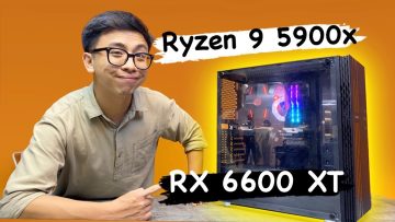 Lần đầu trải nghiệm đồ AMD | Ryzen 9 5900x và RX 6600 XT | Quá nhanh và mạnh!