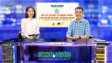 [LIVE] Số Ca COVID-19 Nặng Tăng, Làm Gì Để Phòng Chống Dịch? | SKĐS