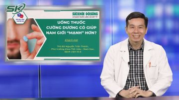 [ LIVE ] Uống Thuốc Cường Dương Có Giúp Nam Giới “Mạnh” Hơn? | SKĐS