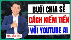 Livestream Buổi Chia Sẻ Miễn Phí Cách Kiếm Tiền Với Youtube AI