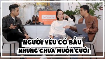 LỠ LÀM NGƯỜI YÊU CÓ BẦU NHƯNG CHƯA MUỐN CƯỚI