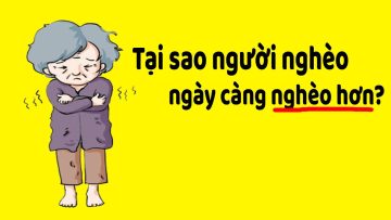 Lý do người nghèo ngày càng nghèo hơn